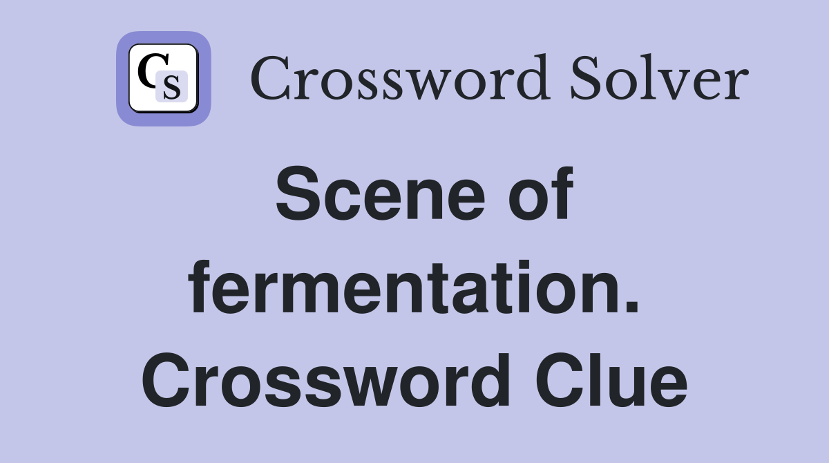 Scene of fermentation. Crossword Clue