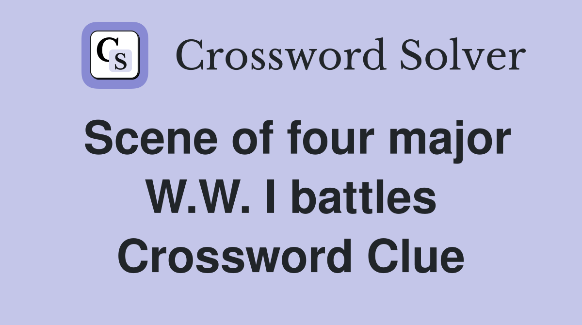 Scene of four major W.W. I battles Crossword Clue