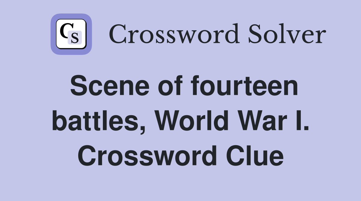 Scene of fourteen battles, World War I. Crossword Clue