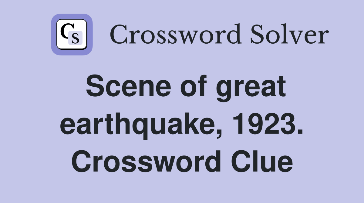 Scene of great earthquake, 1923. Crossword Clue