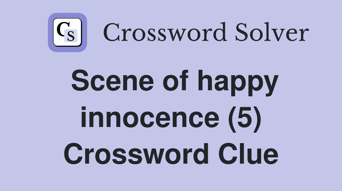 Scene of happy innocence (5) Crossword Clue