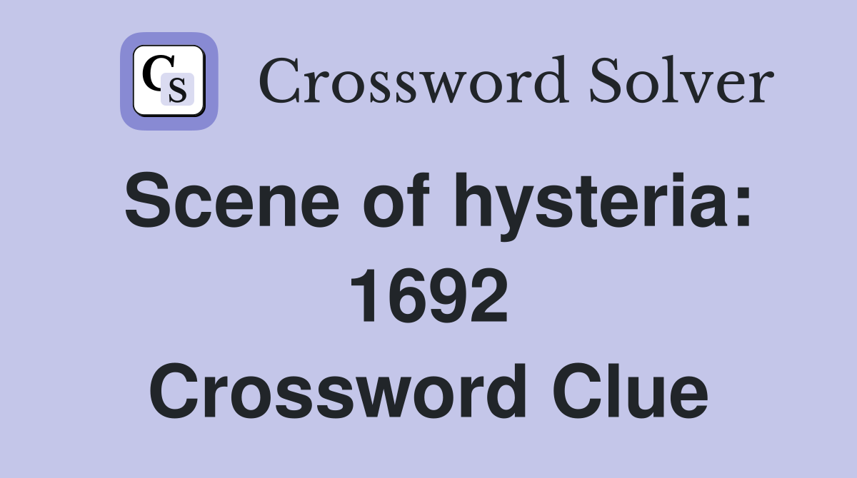 Scene of hysteria: 1692 Crossword Clue
