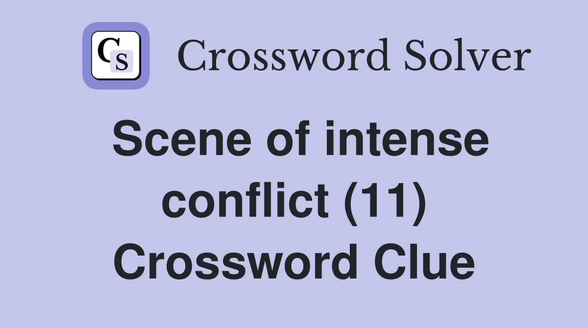 Scene of intense conflict (11) Crossword Clue