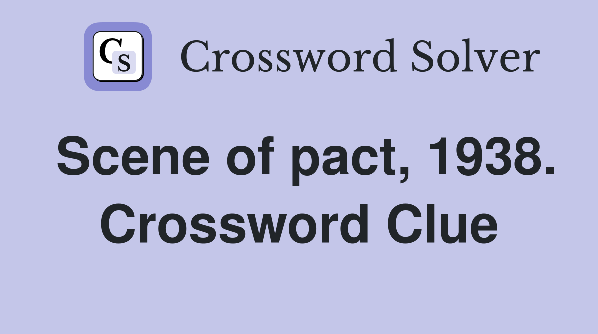 Scene of pact, 1938. Crossword Clue