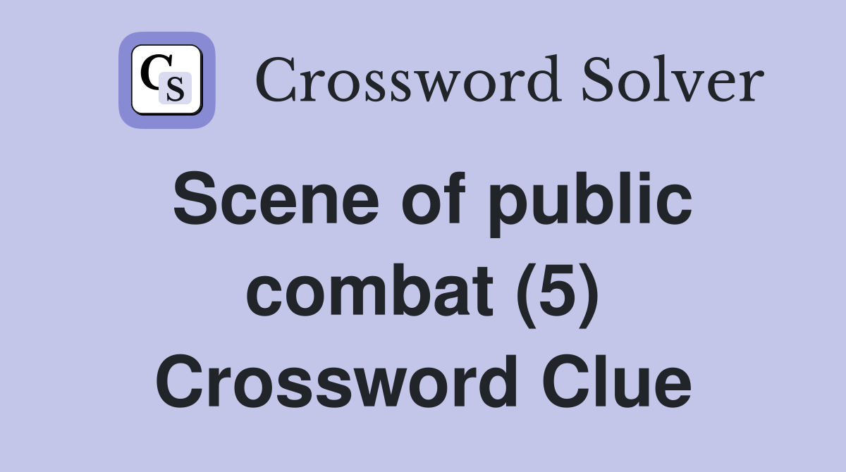 Scene of public combat (5) Crossword Clue