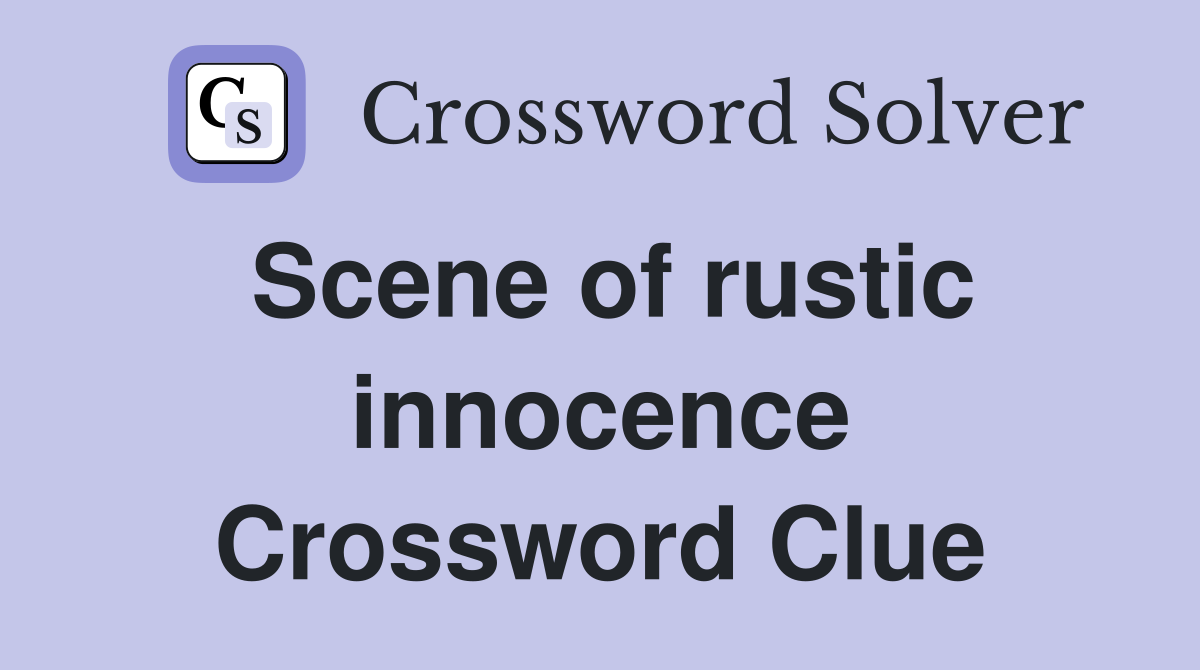 Scene of rustic innocence Crossword Clue