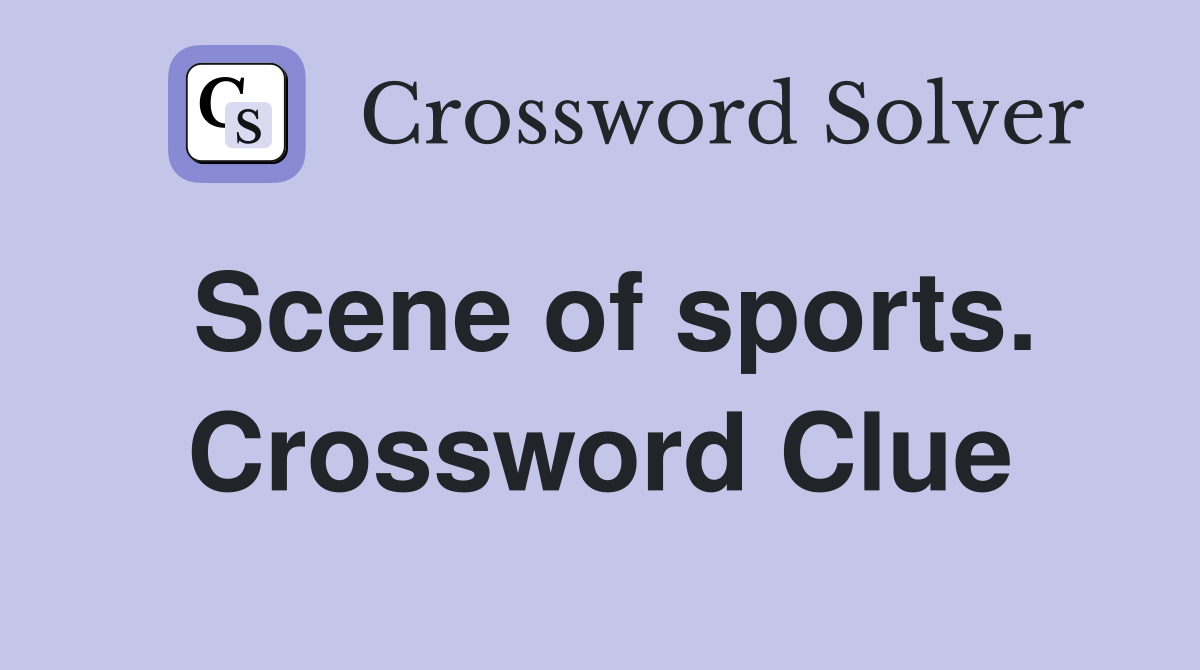 Scene of sports. Crossword Clue