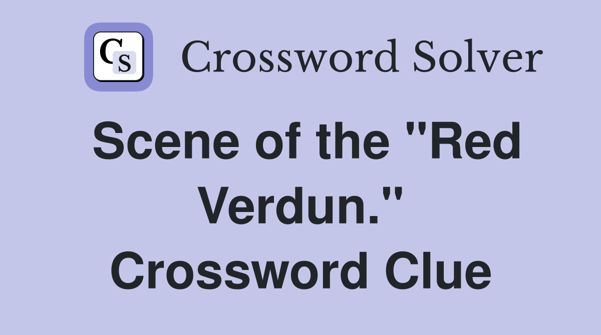 Scene of the "Red Verdun." Crossword Clue