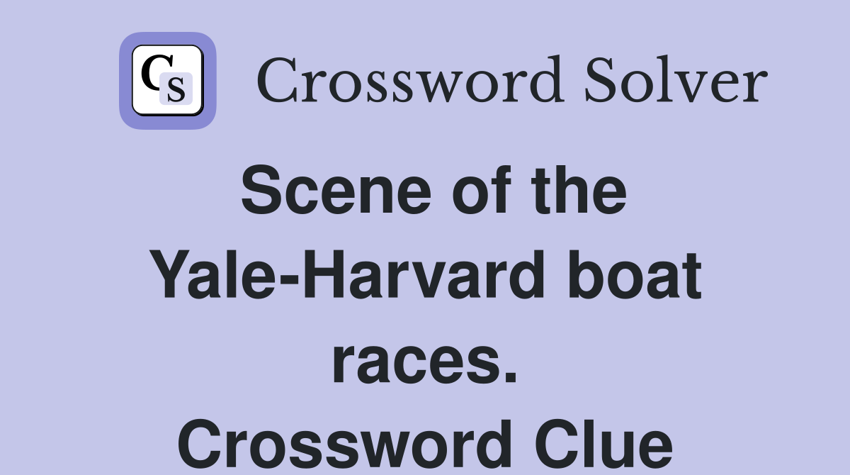 Scene of the Yale-Harvard boat races. Crossword Clue
