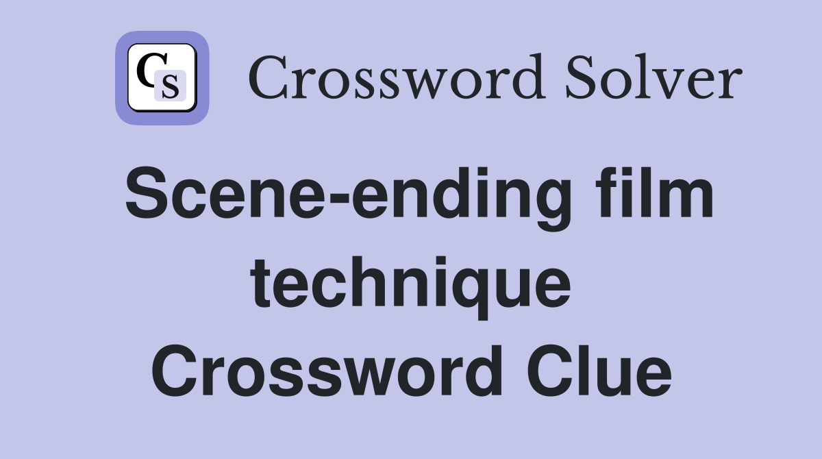 Scene-ending film technique Crossword Clue