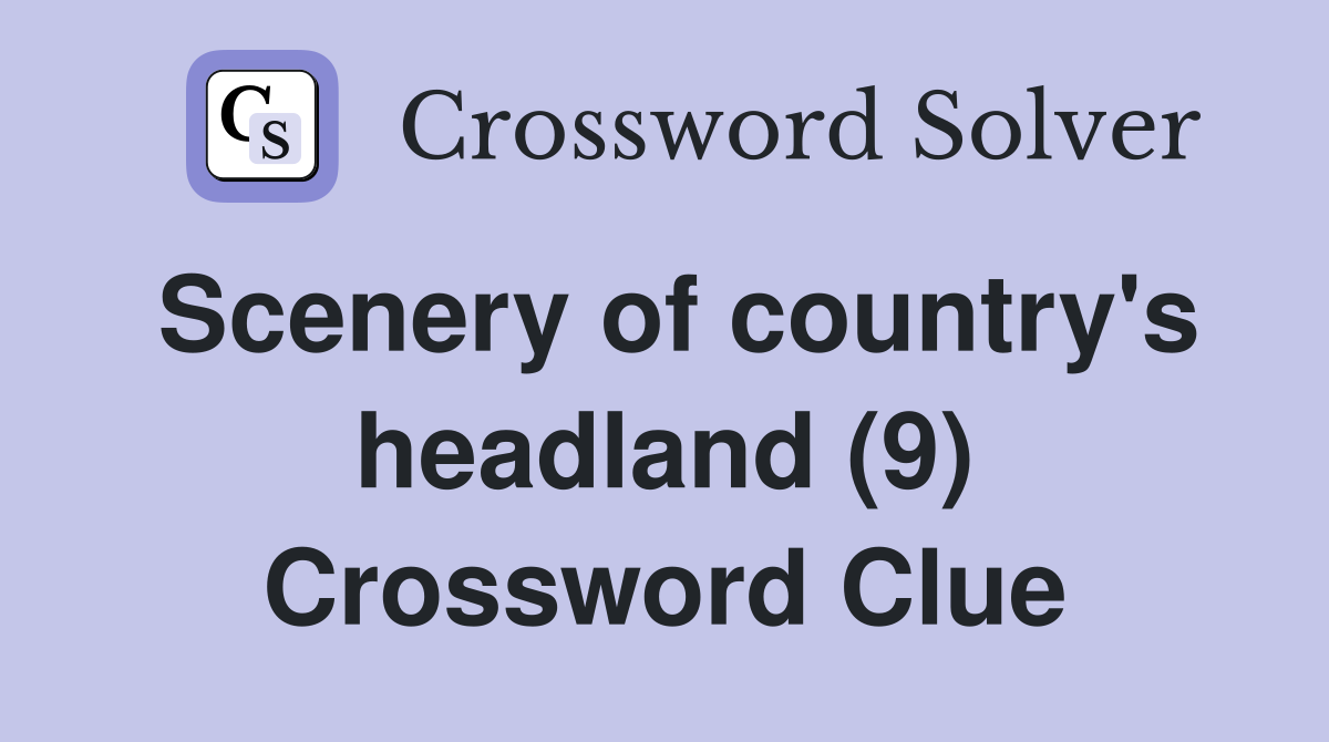 Scenery of country's headland (9) Crossword Clue
