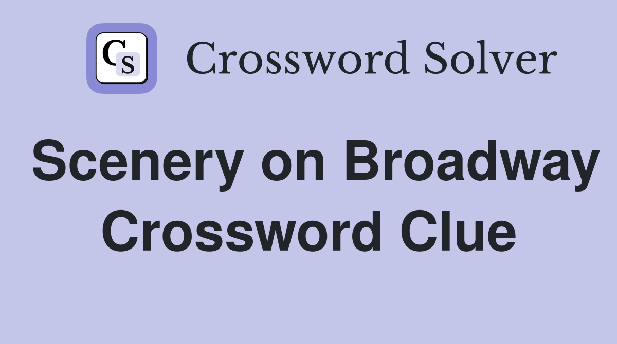 Scenery on Broadway Crossword Clue