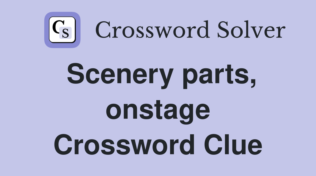 Scenery parts, onstage Crossword Clue