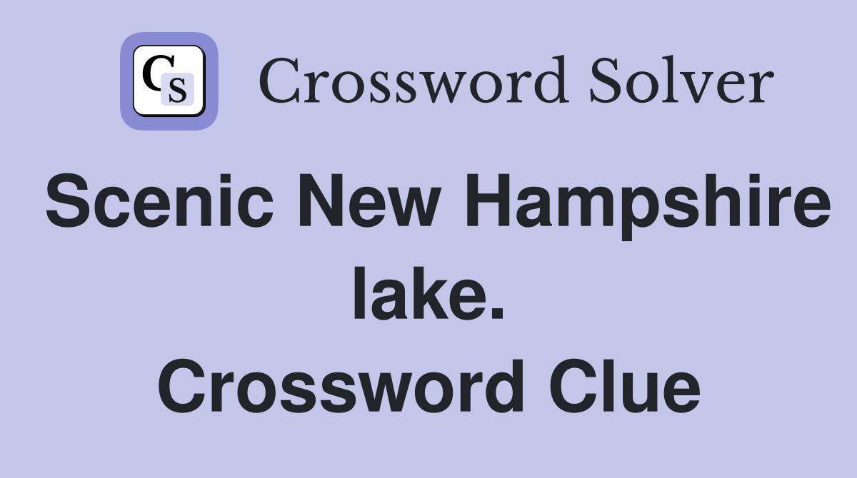 Scenic New Hampshire lake. Crossword Clue
