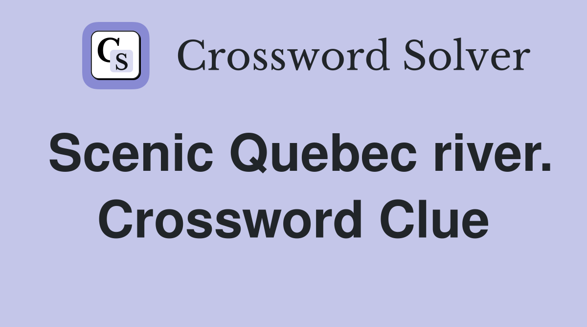 Scenic Quebec river. Crossword Clue
