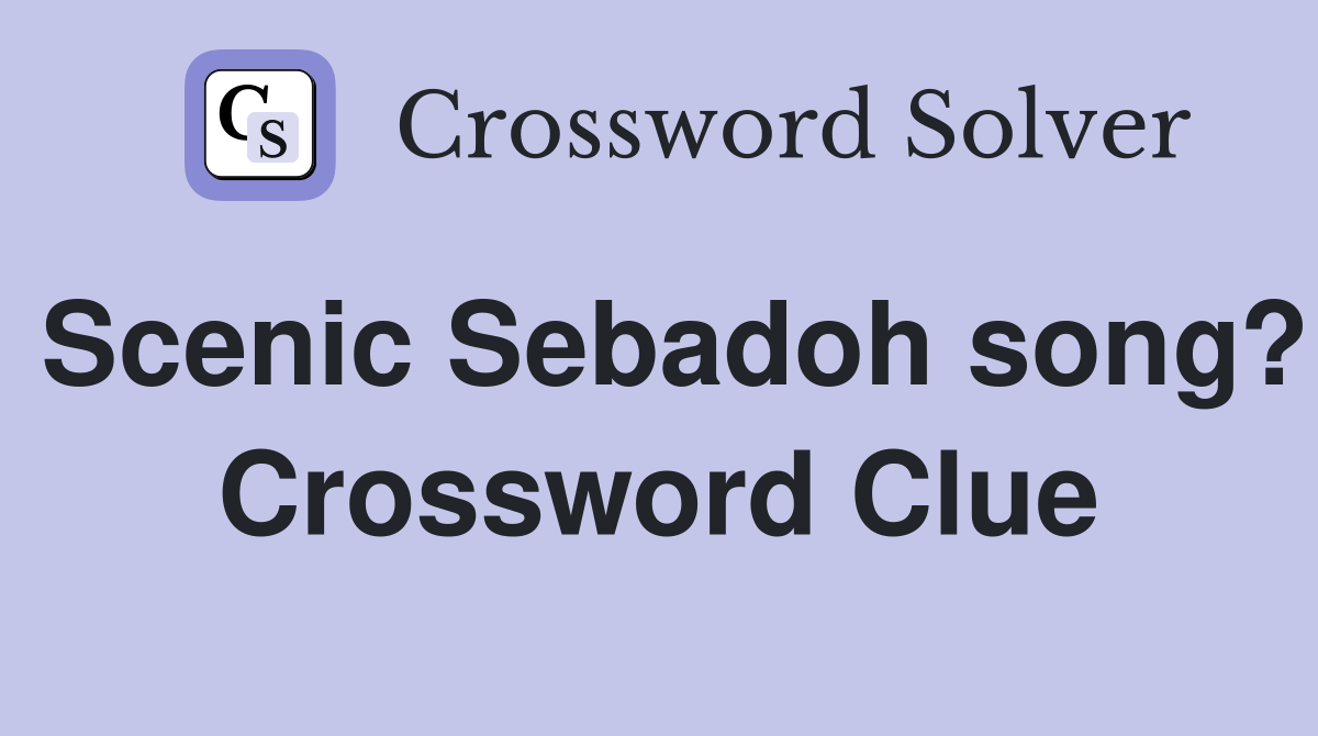 Scenic Sebadoh song? Crossword Clue