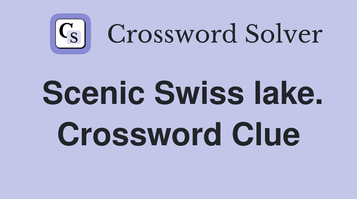Scenic Swiss lake. Crossword Clue
