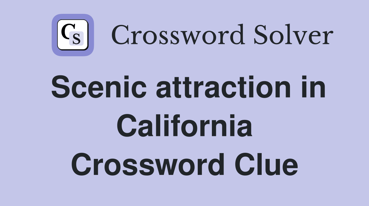 Scenic attraction in California Crossword Clue