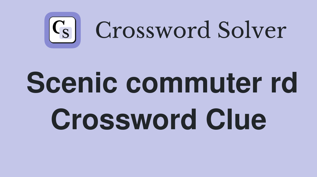 Scenic commuter rd Crossword Clue