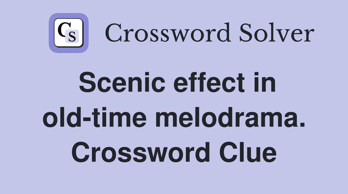 Scenic effect in old-time melodrama. Crossword Clue