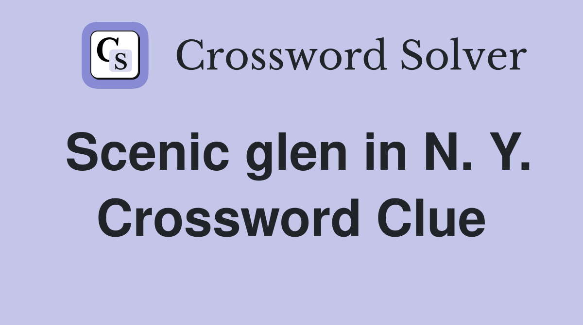 Scenic glen in N. Y. Crossword Clue
