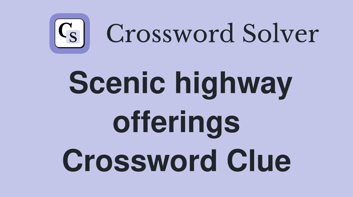 Scenic highway offerings Crossword Clue