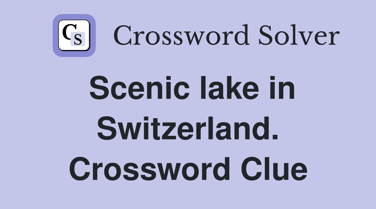 Scenic lake in Switzerland. Crossword Clue