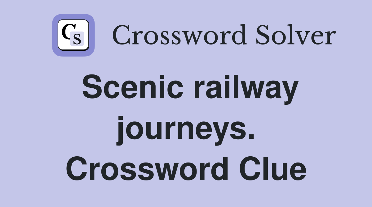 Scenic railway journeys. Crossword Clue