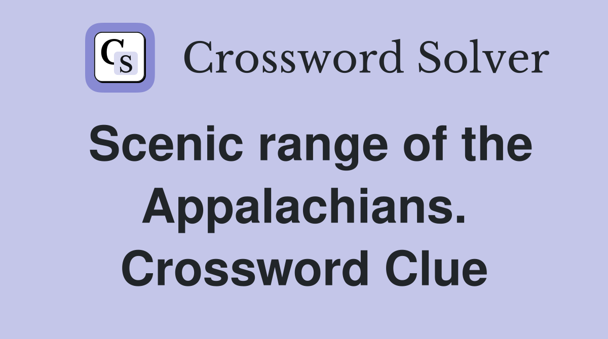Scenic range of the Appalachians. Crossword Clue