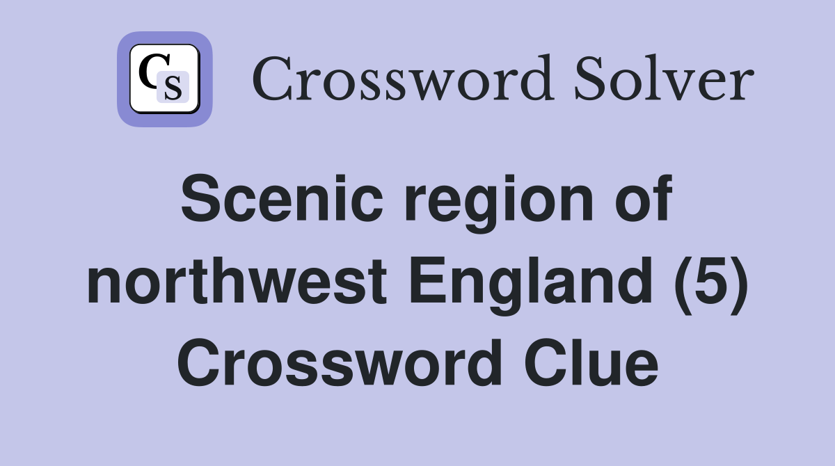 Scenic region of northwest England (5) Crossword Clue