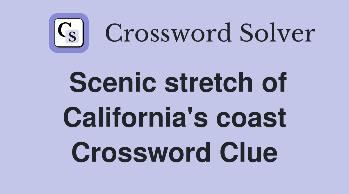 Scenic stretch of California's coast Crossword Clue