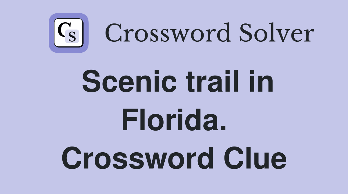 Scenic trail in Florida. Crossword Clue