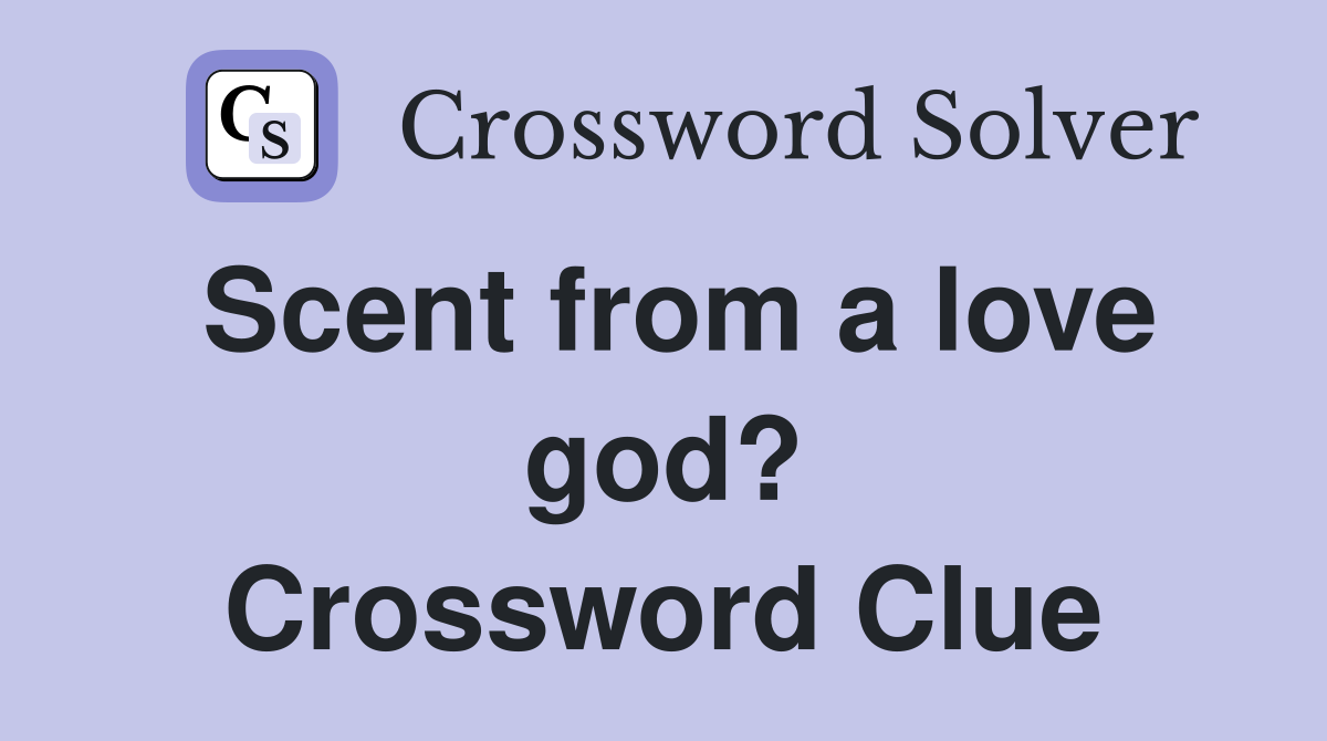 Scent from a love god? Crossword Clue