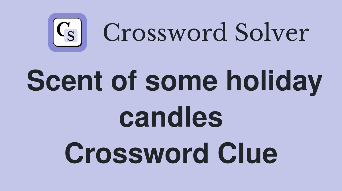 Scent of some holiday candles Crossword Clue