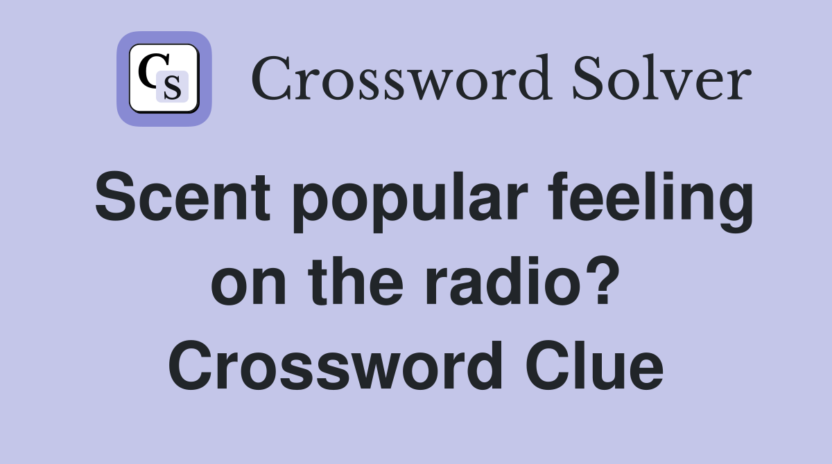 Scent popular feeling on the radio? Crossword Clue