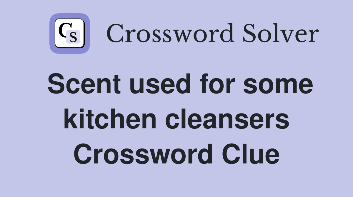 Scent used for some kitchen cleansers Crossword Clue
