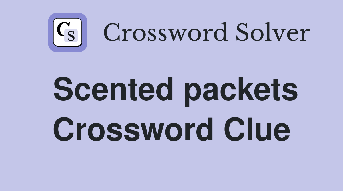Scented packets Crossword Clue