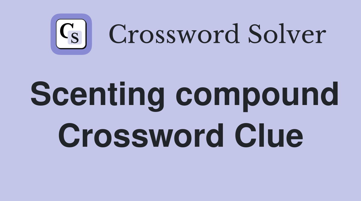 Scenting compound Crossword Clue