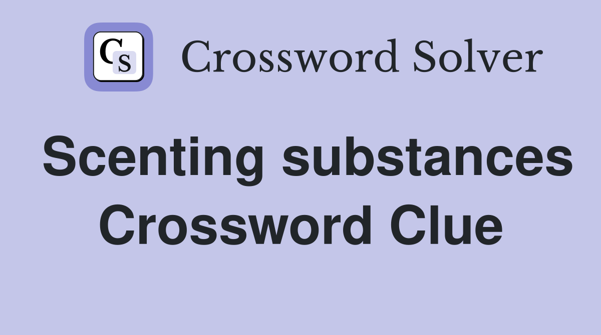 Scenting substances Crossword Clue