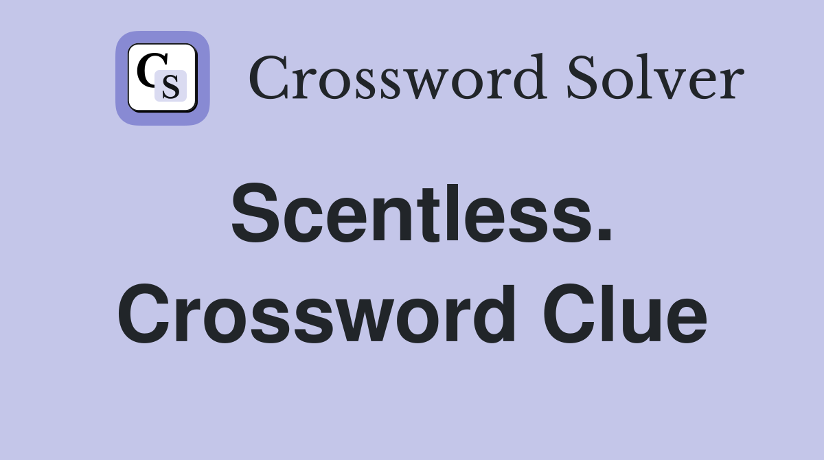 Scentless. Crossword Clue