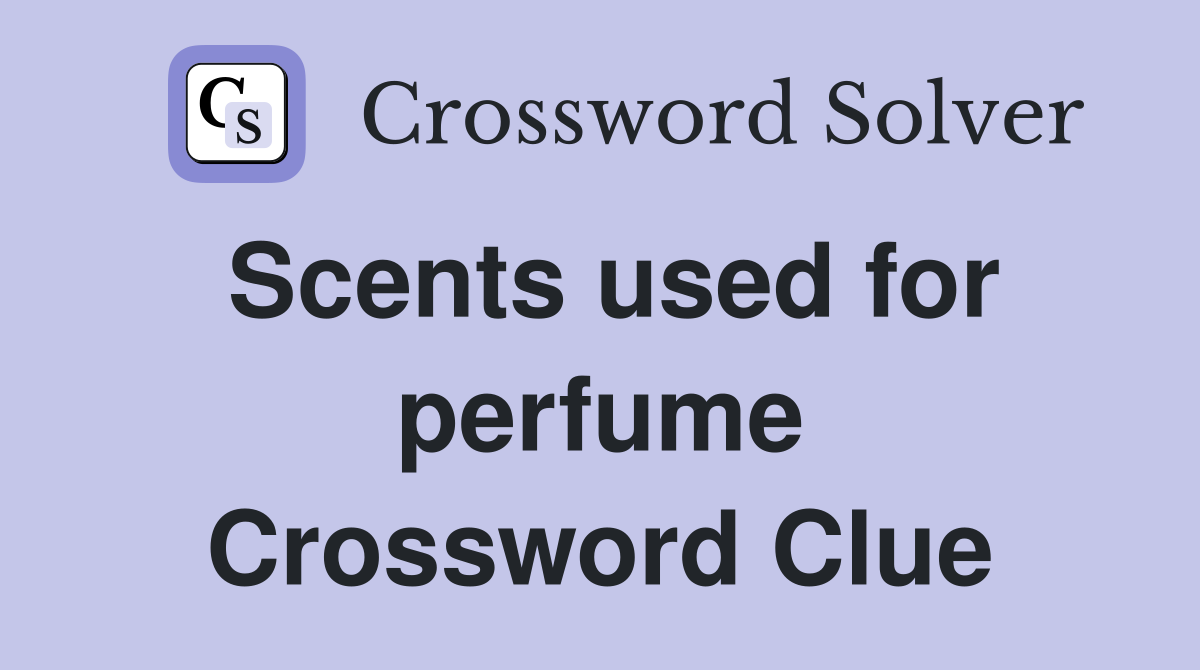Scents used for perfume Crossword Clue