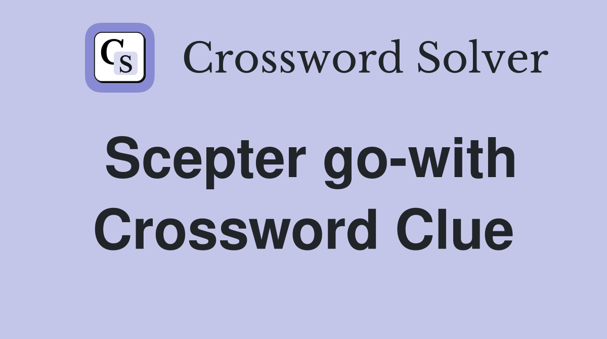 Scepter go-with Crossword Clue