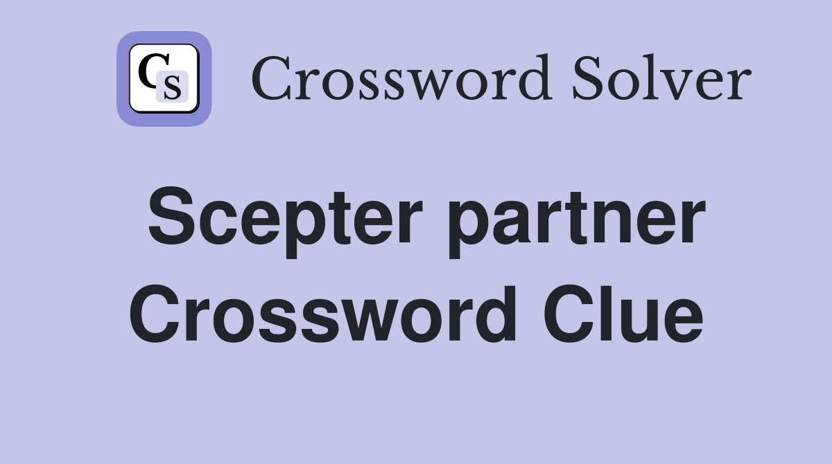 Scepter partner Crossword Clue
