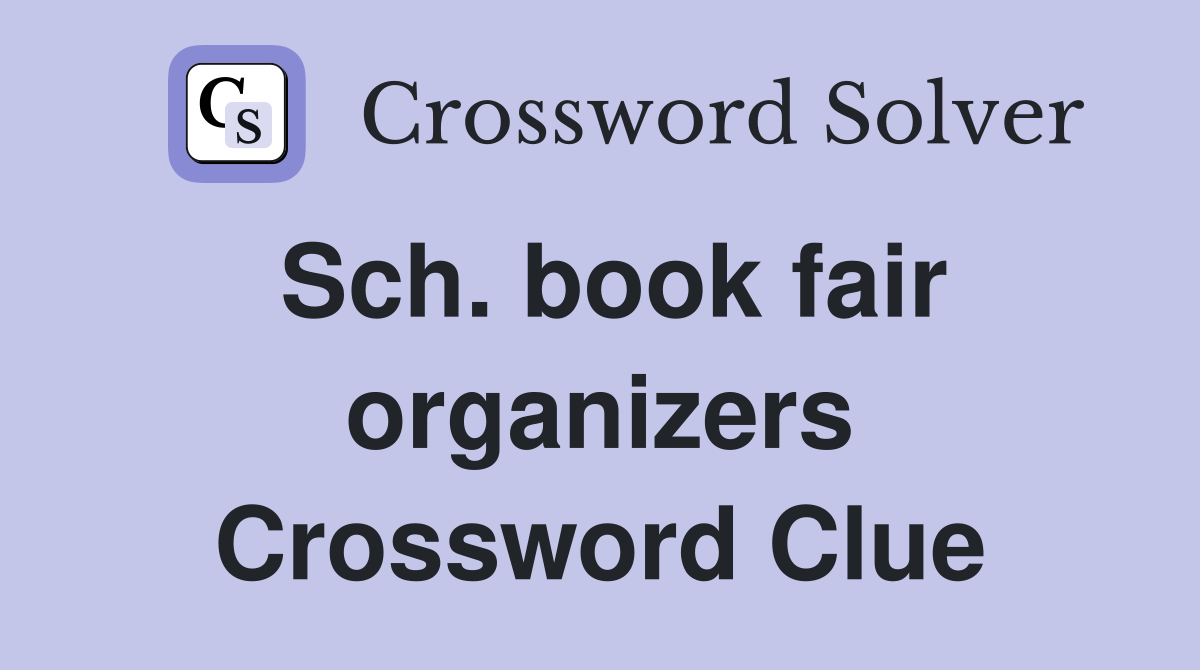 Sch. book fair organizers Crossword Clue