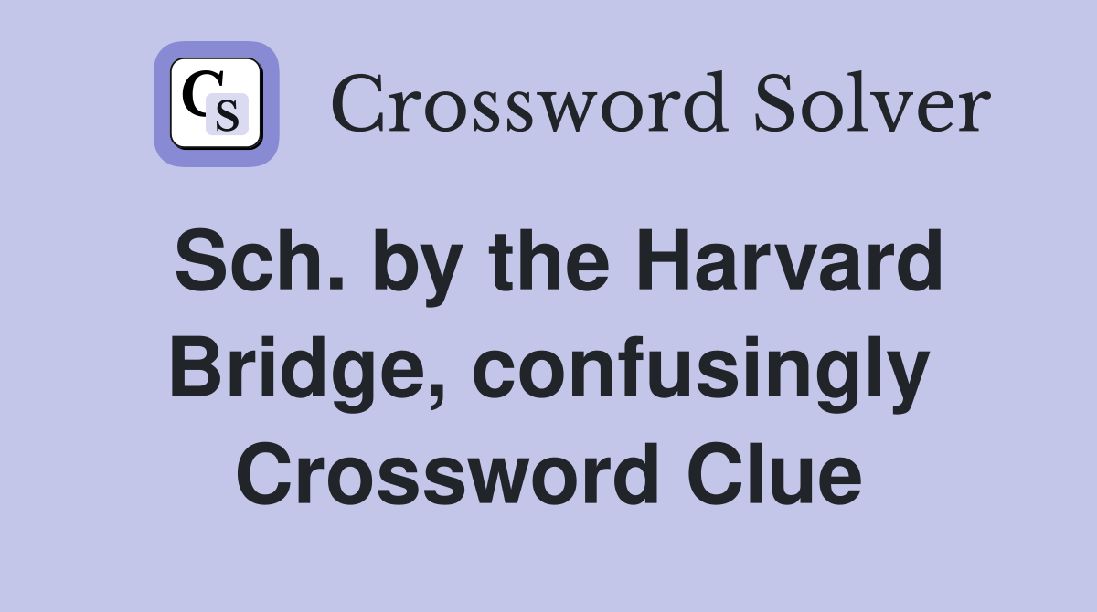 Sch. by the Harvard Bridge, confusingly Crossword Clue