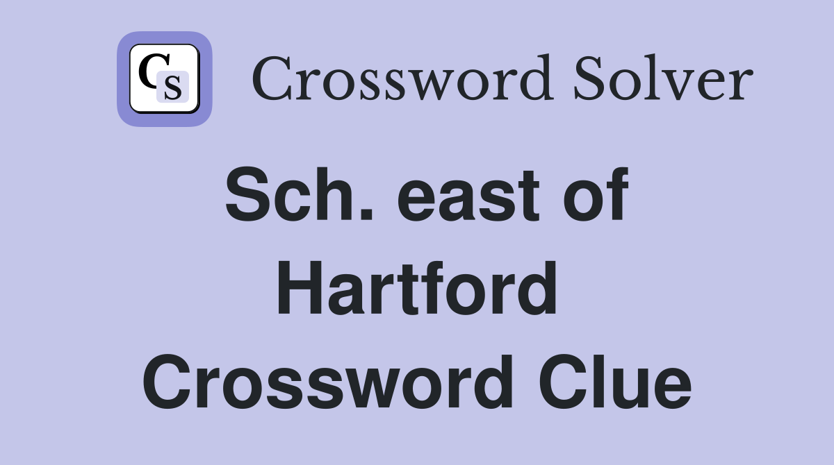 Sch. east of Hartford Crossword Clue