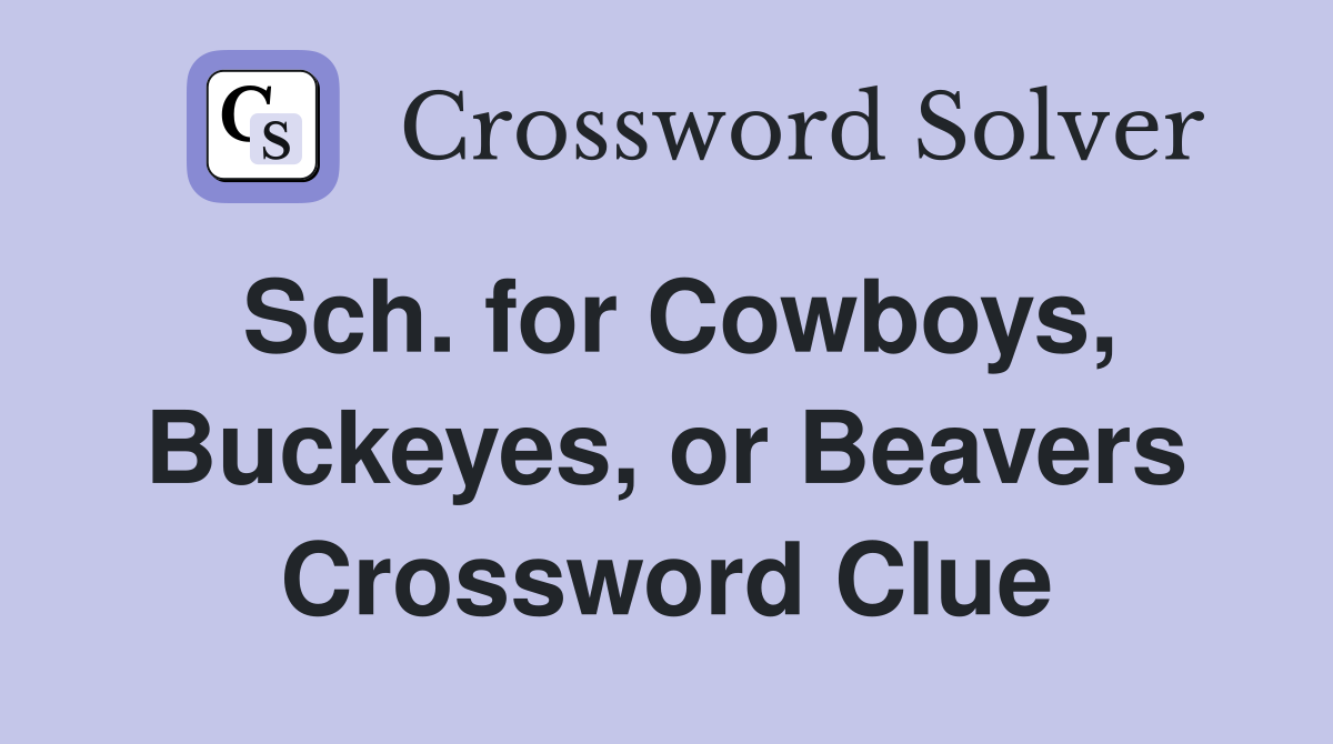 Sch. for Cowboys, Buckeyes, or Beavers Crossword Clue