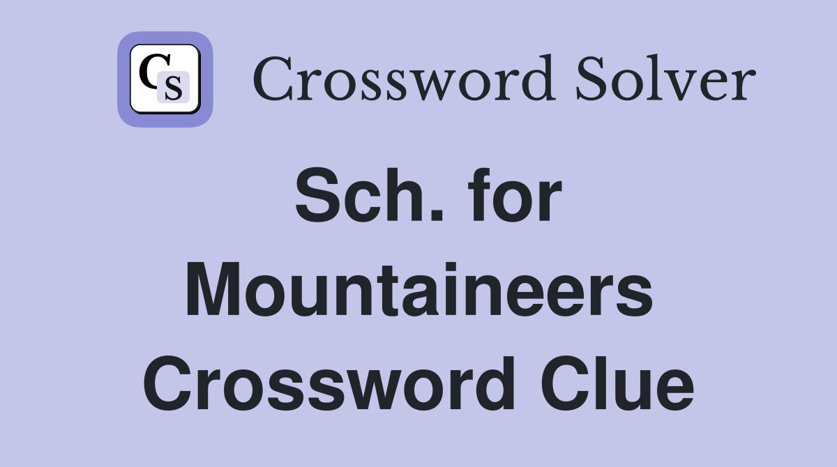Sch. for Mountaineers Crossword Clue