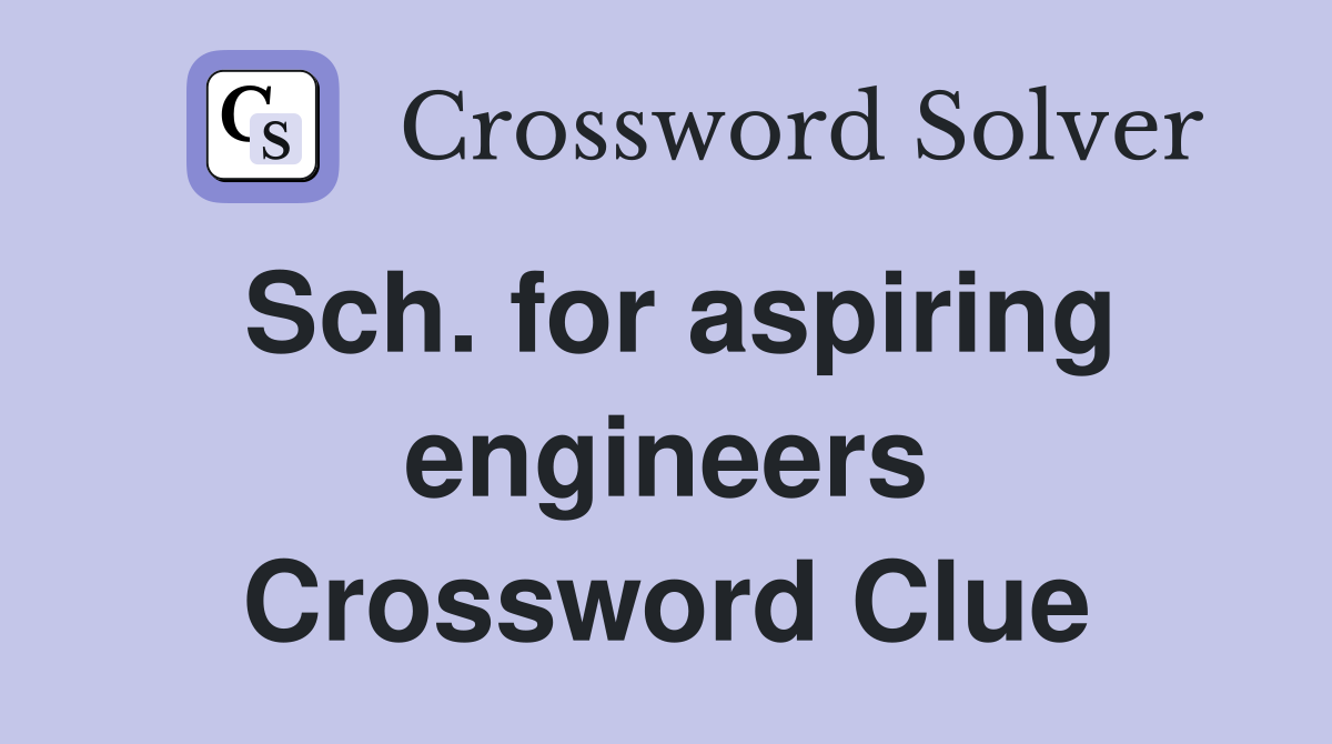 Sch. for aspiring engineers Crossword Clue