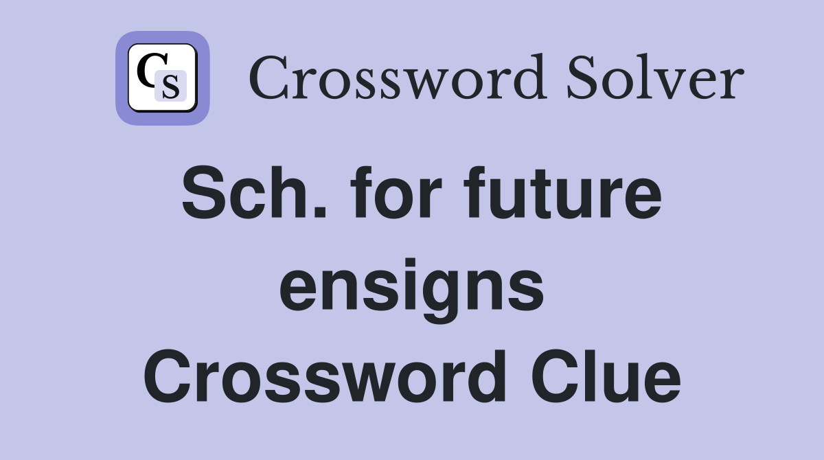 Sch. for future ensigns Crossword Clue